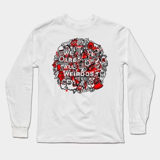 We Are All Weirdos Long Sleeve T-Shirt